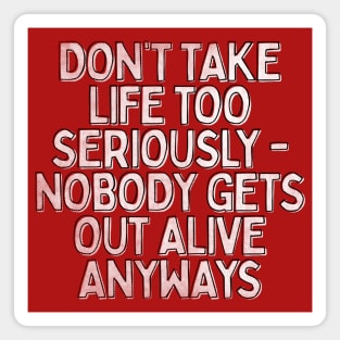 Don't Take Life Too Seriously / Nihilism Typography Design Magnet